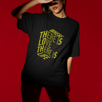 Where there is love - Oversized Tee for men and women