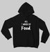 All i need is food Hoodie Black hoodie for men and women