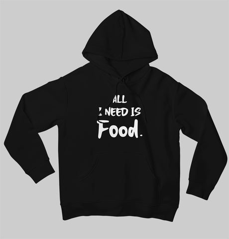 All i need is food Hoodie Black hoodie for men and women