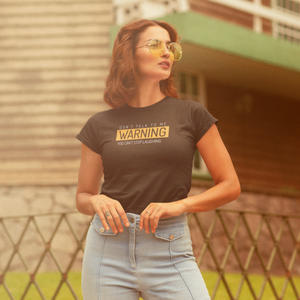 Warning Can't stop laughing Tshirt women